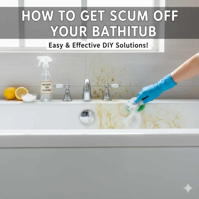 How to Get Scum Off Bathtub