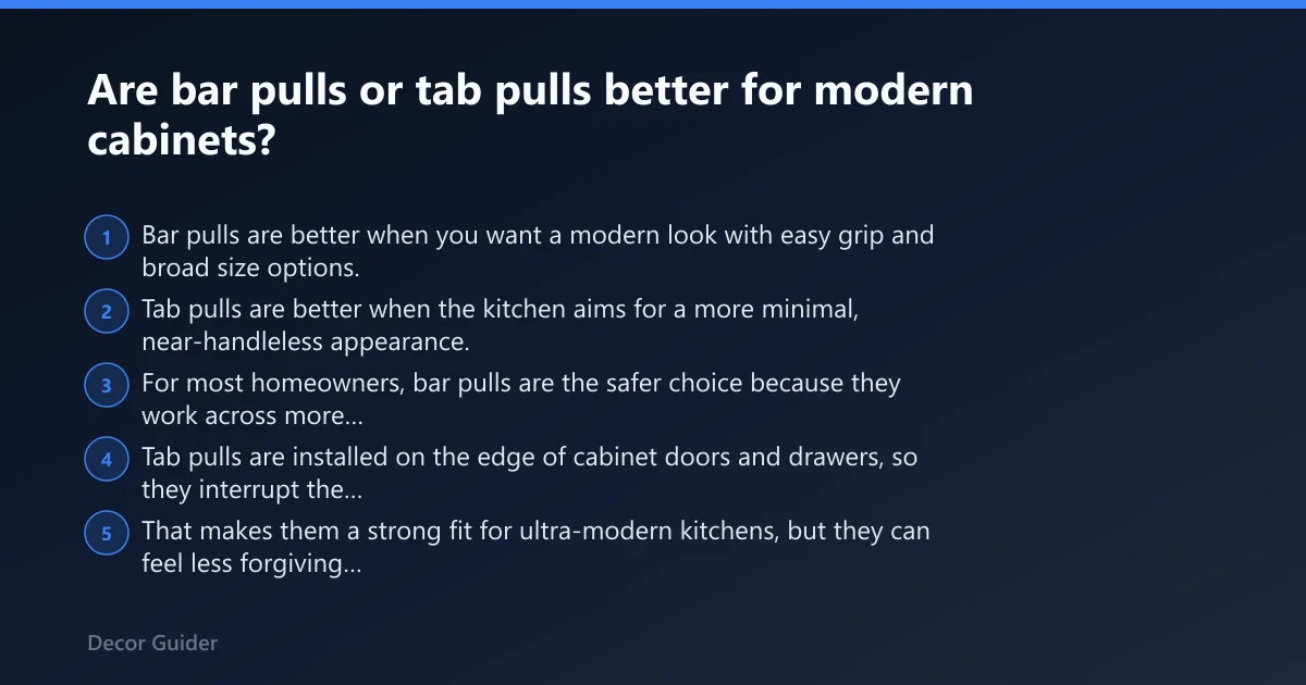 Steps: Are bar pulls or tab pulls better for modern cabinets?