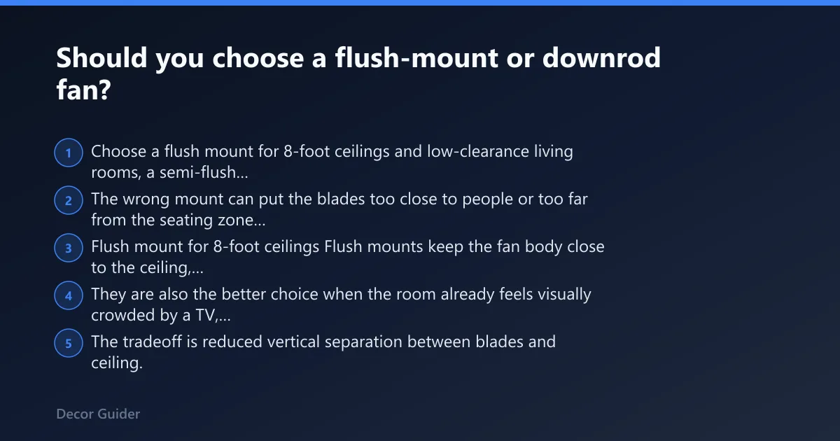 Steps: Should you choose a flush-mount or downrod fan?