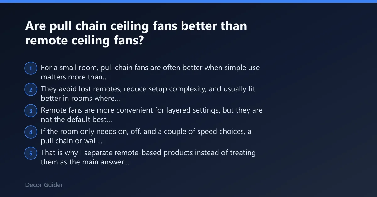 Steps: Are pull chain ceiling fans better than remote ceiling fans?
