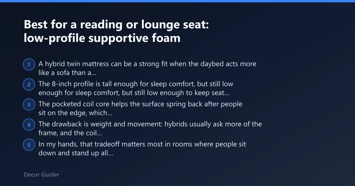 Steps: Best for a reading or lounge seat: low-profile supportive foam