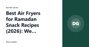 Best Air Fryers for Ramadan Snack Recipes (2026): We Compared