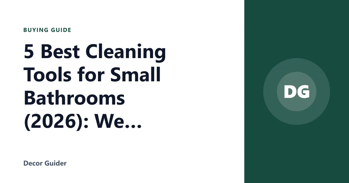 5 Best Cleaning Tools for Small Bathrooms (2026): We Compared