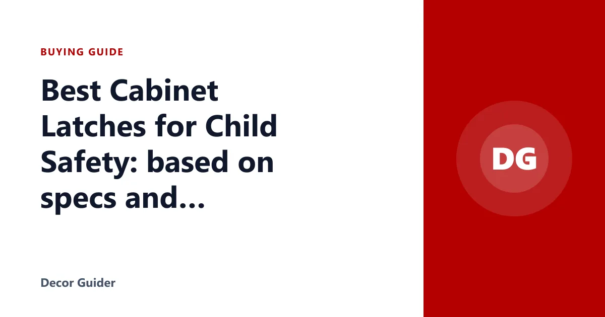 Best Cabinet Latches for Child Safety: based on specs and reviews