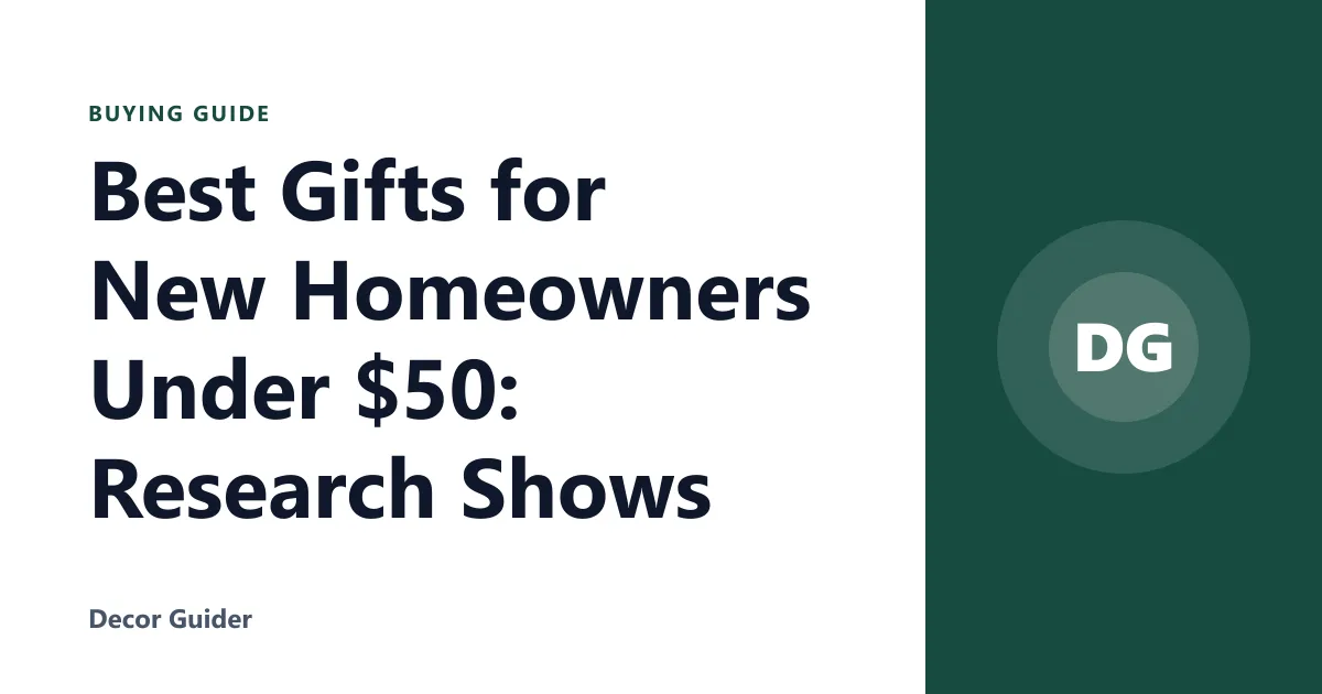 Best Gifts for New Homeowners Under $50: Research Shows