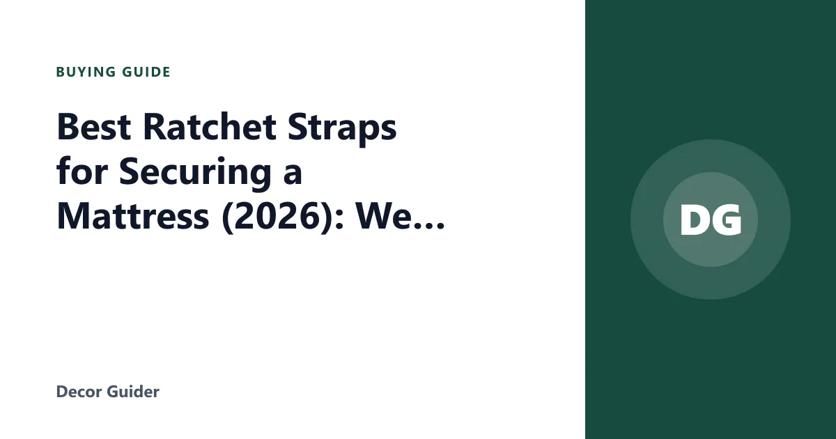 Best Ratchet Straps for Securing a Mattress (2026): We Compared