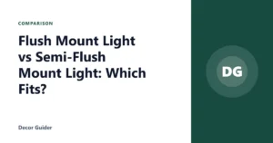 Flush Mount Light vs Semi-Flush Mount Light: Which Fits?