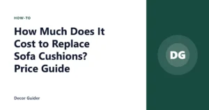 How Much Does It Cost to Replace Sofa Cushions? Price Guide