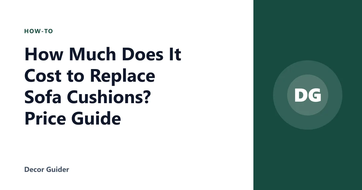 How Much Does It Cost to Replace Sofa Cushions? Price Guide