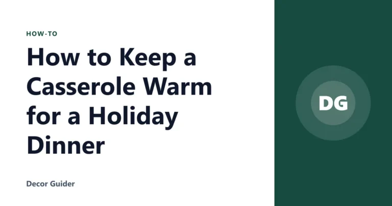 How to Keep a Casserole Warm for a Holiday Dinner