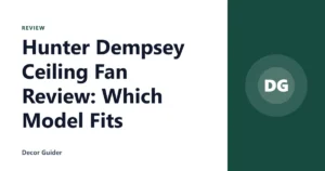Hunter Dempsey Ceiling Fan Review: Which Model Fits