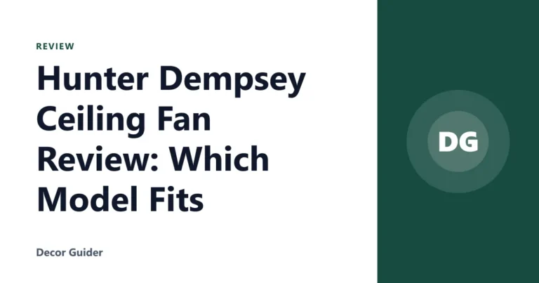 Hunter Dempsey Ceiling Fan Review: Which Model Fits