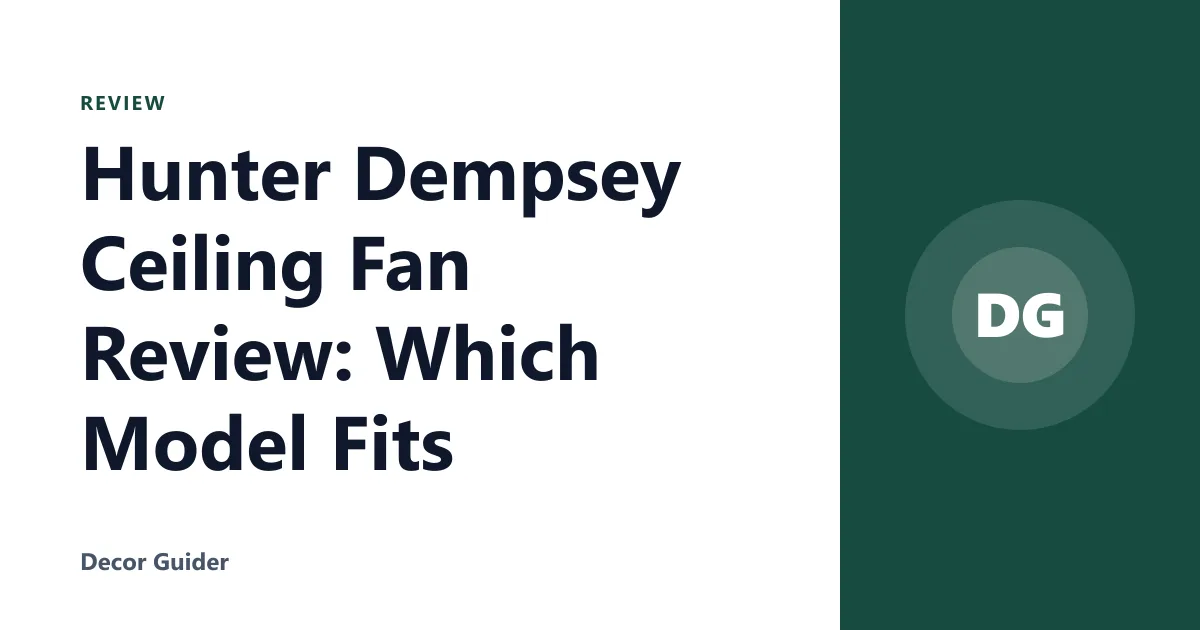 Hunter Dempsey Ceiling Fan Review: Which Model Fits
