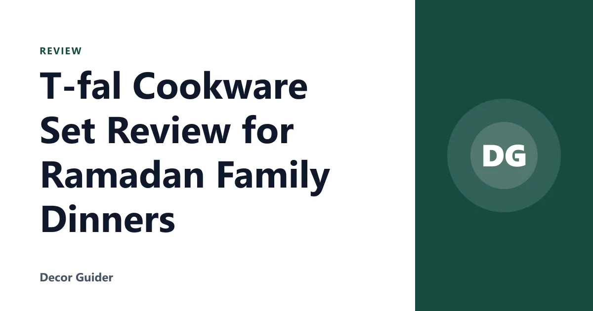 T-fal Cookware Set Review for Ramadan Family Dinners